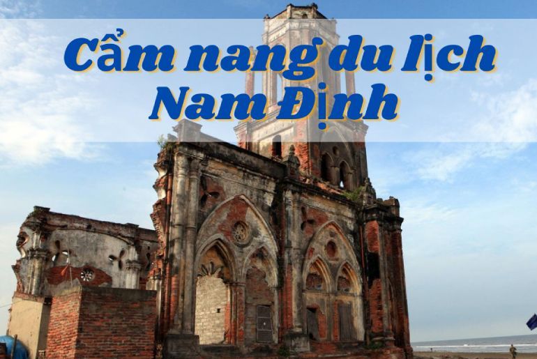 Cẩm nang du lịch Nam Định tất tần tật từ A đến Z