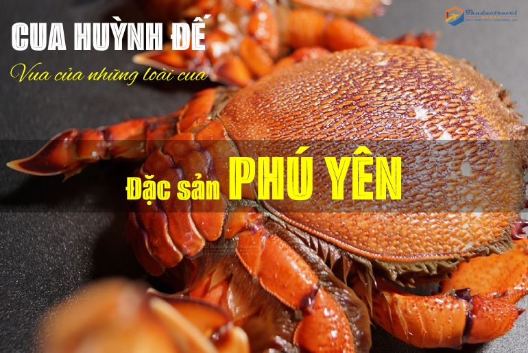 Cua Huỳnh Đế - Món hải sản không thể bỏ qua khi đi du lịch Phú Yên